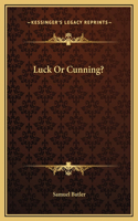 Luck Or Cunning?