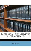 La Suisse Au Dix-Neuvieme Siecle Volume 2