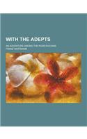 With the Adepts; An Adventure Among the Rosicrucians