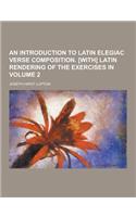 An Introduction to Latin Elegiac Verse Composition. [With] Latin Rendering of the Exercises in Volume 2: (English)