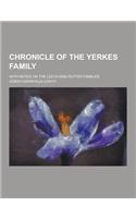 Chronicle of the Yerkes Family; With Notes on the Leech and Rutter Families