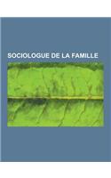 Sociologue de la Famille: Claude Levi-Strauss, Georges Menahem, Pierre Guillaume Frederic Le Play, Irene Thery, Christian Ghasarian, Jean-Claude(French)