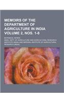 Memoirs of the Department of Agriculture in India; Botanical Series Volume 2, Nos. 1-8: (English)