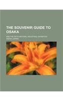 The Souvenir Guide to Osaka; And the Fifth National Industrial Exhibition