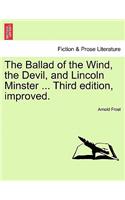 Ballad of the Wind, the Devil, and Lincoln Minster ... Third Edition, Improved.