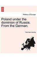 Poland Under the Dominion of Russia. from the German.