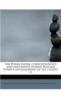 The Pitkin Papers; Correspondence and Documents During William Pitkin's Governorship of the Colony O