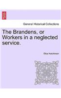 The Brandens, or Workers in a Neglected Service.