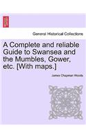 A Complete and Reliable Guide to Swansea and the Mumbles, Gower, Etc. [With Maps.]