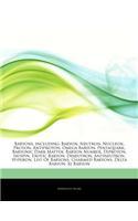 Articles on Baryons, Including: Baryon, Neutron, Nucleon, Proton, Antiproton, Omega Baryon, Pentaquark, Baryonic Dark Matter, Baryon Number, Diproton, Isospin, Exotic Baryon, Dineu