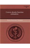 Convex Density Function Estimation