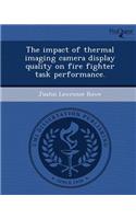 The Impact of Thermal Imaging Camera Display Quality on Fire Fighter Task Performance