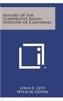 History of the Cooperative Raisin Industry of California