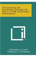 Journal of Economic History, V8, No. 1-2, 1948, Including Supplement