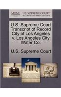 U.S. Supreme Court Transcript of Record City of Los Angeles V. Los Angeles City Water Co.