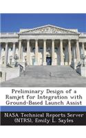Preliminary Design of a Ramjet for Integration with Ground-Based Launch Assist: (English)