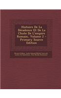 Histoire de La Decadence Et de La Chute de L'Empire Romain, Volume 2