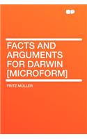 Facts and Arguments for Darwin [microform]