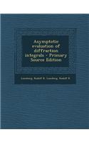 Asymptotic Evaluation of Diffraction Integrals - Primary Source Edition