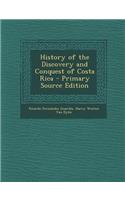 History of the Discovery and Conquest of Costa Rica - Primary Source Edition