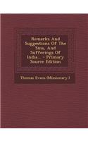 Remarks and Suggestions of the Sins, and Sufferings of India... - Primary Source Edition