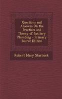 Questions and Answers on the Practices and Theory of Sanitary Plumbing