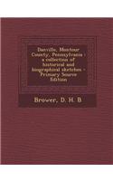 Danville, Montour County, Pennsylvania: A Collection of Historical and Biographical Sketches