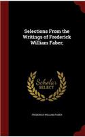 Selections from the Writings of Frederick William Faber;: (English)
