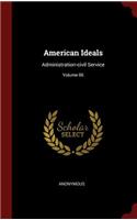 American Ideals: Administration-Civil Service; Volume 06