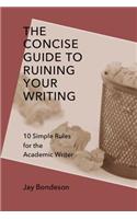 The Concise Guide to Ruining Your Writing