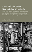 Lives Of The Most Remarkable Criminals Who have been Condemned and Executed for Murder, the Highway, Housebreaking, Street Robberies, Coining or other offences