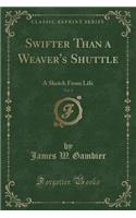 Swifter Than a Weaver's Shuttle, Vol. 1