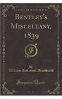 Bentley's Miscellany, 1839, Vol. 6 (Classic Reprint): (English)