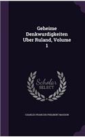 Geheime Denkwurdigkeiten Uber Ruland, Volume 1