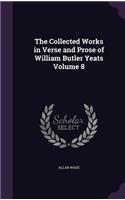 The Collected Works in Verse and Prose of William Butler Yeats Volume 8