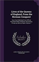 Lives of the Queens of England, From the Norman Conquest