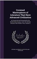 Crowned Masterpieces of Literature That Have Advanced Civilization: As Preserved and Presented by the World's Best Essays, From the Earliest Period to the Present Time, Volume 5