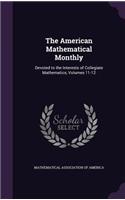 The American Mathematical Monthly: Devoted to the Interests of Collegiate Mathematics, Volumes 11-12(English)