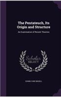 Pentateuch, Its Origin and Structure: An Examination of Recent Theories