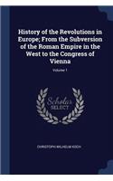 History of the Revolutions in Europe; From the Subversion of the Roman Empire in the West to the Congress of Vienna; Volume 1