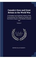 Canada's Sons and Great Britain in the World War