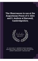 Observances in use at the Augustinian Priory of S. Giles and S. Andrew at Barnwell, Cambridgeshire;