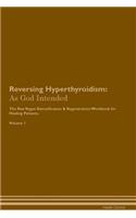 Reversing Hyperthyroidism: As God Intended The Raw Vegan Plant-Based Detoxification & Regeneration Workbook for Healing Patients. Volume 1
