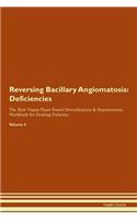 Reversing Bacillary Angiomatosis: Deficiencies The Raw Vegan Plant-Based Detoxification & Regeneration Workbook for Healing Patients. Volume 4