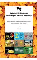 Bulldog 20 Milestone Challenges: Outdoor & Activity Bulldog Milestones for Memorable Moments, Outdoor Fun, Socialization, Agility, Training Volume 3