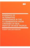 Evidence of Alternative Inheritance in the F2 Generation from Crosses of Bos Indicus on Bos Taurus