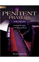 Penitent Prayers for Organ: Introspective Music for Worship or Recital