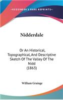 Nidderdale: Or An Historical, Topographical, And Descriptive Sketch Of The Valley Of The Nidd (1863)