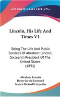 Lincoln, His Life And Times V1