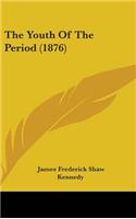 The Youth Of The Period (1876)